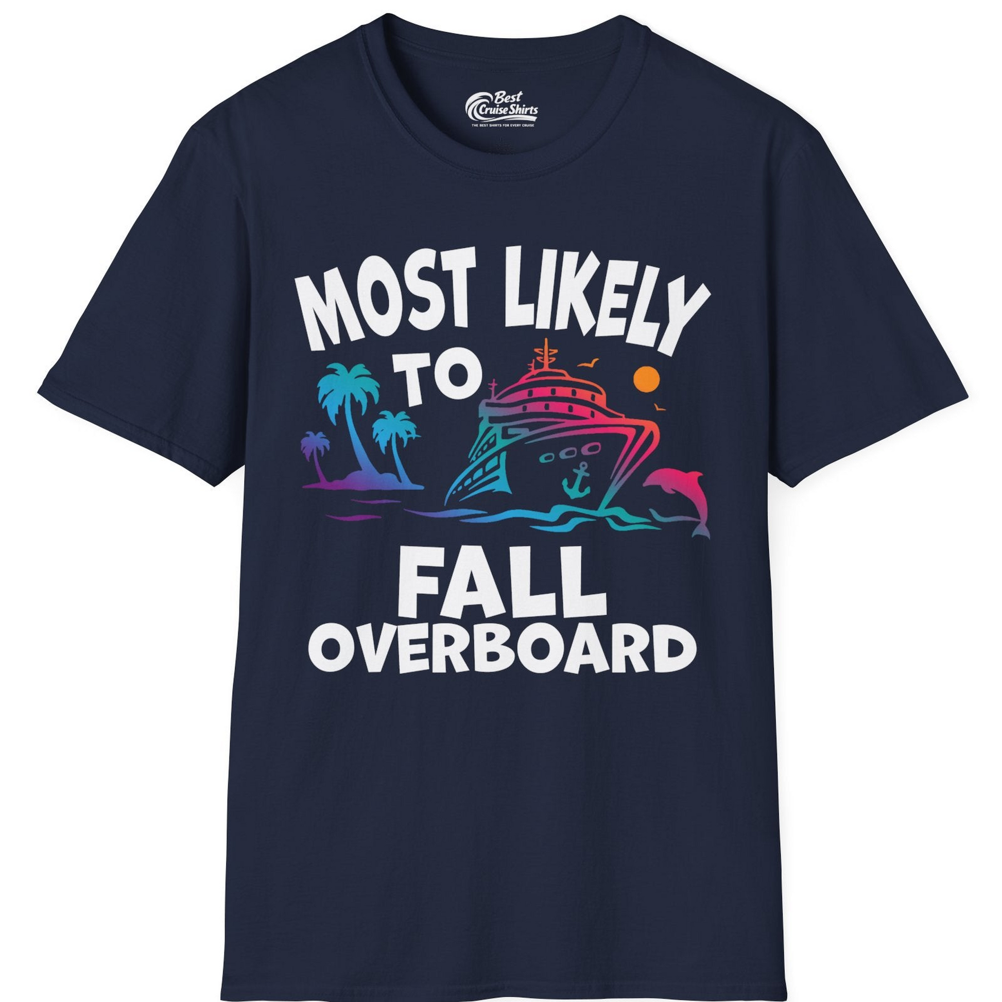 Most Likely To Fall Overboard Shirt T-Shirt – Best Cruise Shirts