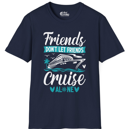 Friends Don’t Let Friends Cruise Alone Nautical Group Cruise Shirt — T-Shirt T-Shirt – Best Cruise Shirts