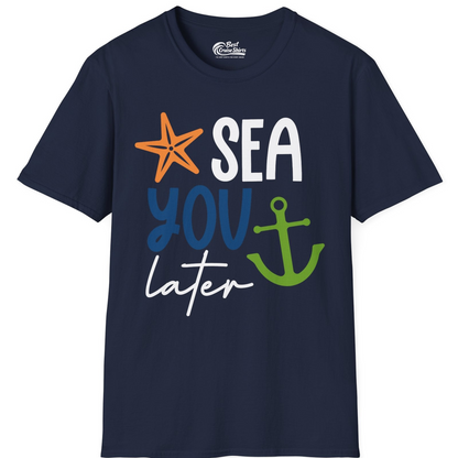Sea You Later Nautical Pun Shirt with Starfish and Anchor Graphic — T-Shirt T-Shirt – Best Cruise Shirts