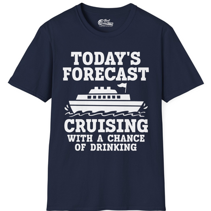 Today's Forecast Cruising With a Chance of Drinking Cruise Shirt — T-Shirt T-Shirt – Best Cruise Shirts