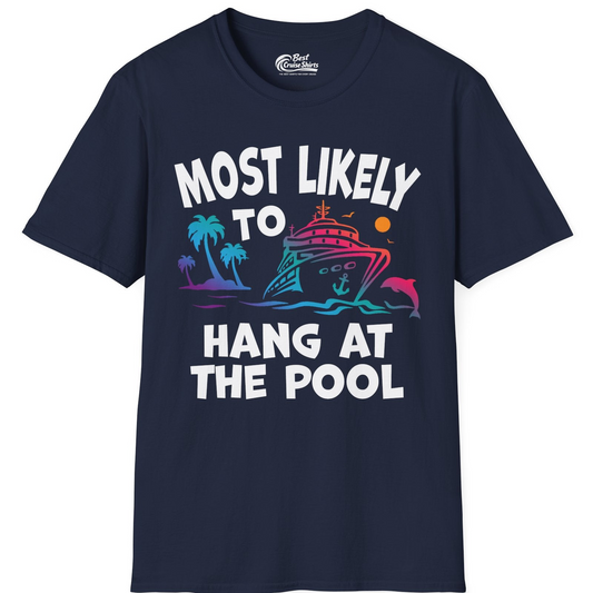 Most Likely To Hang At The Pool Funny Cruise Pool Shirt — T-Shirt T-Shirt – Best Cruise Shirts