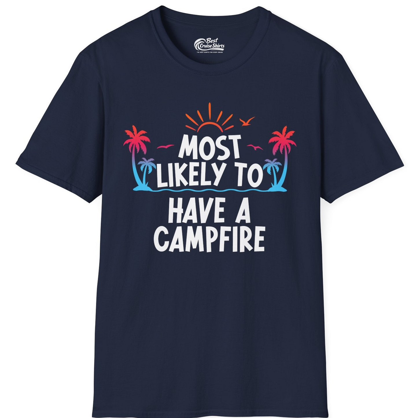 Most Likely to Have a Campfire Tropical Sunset Palm Trees Shirt — T-Shirt T-Shirt – Best Cruise Shirts