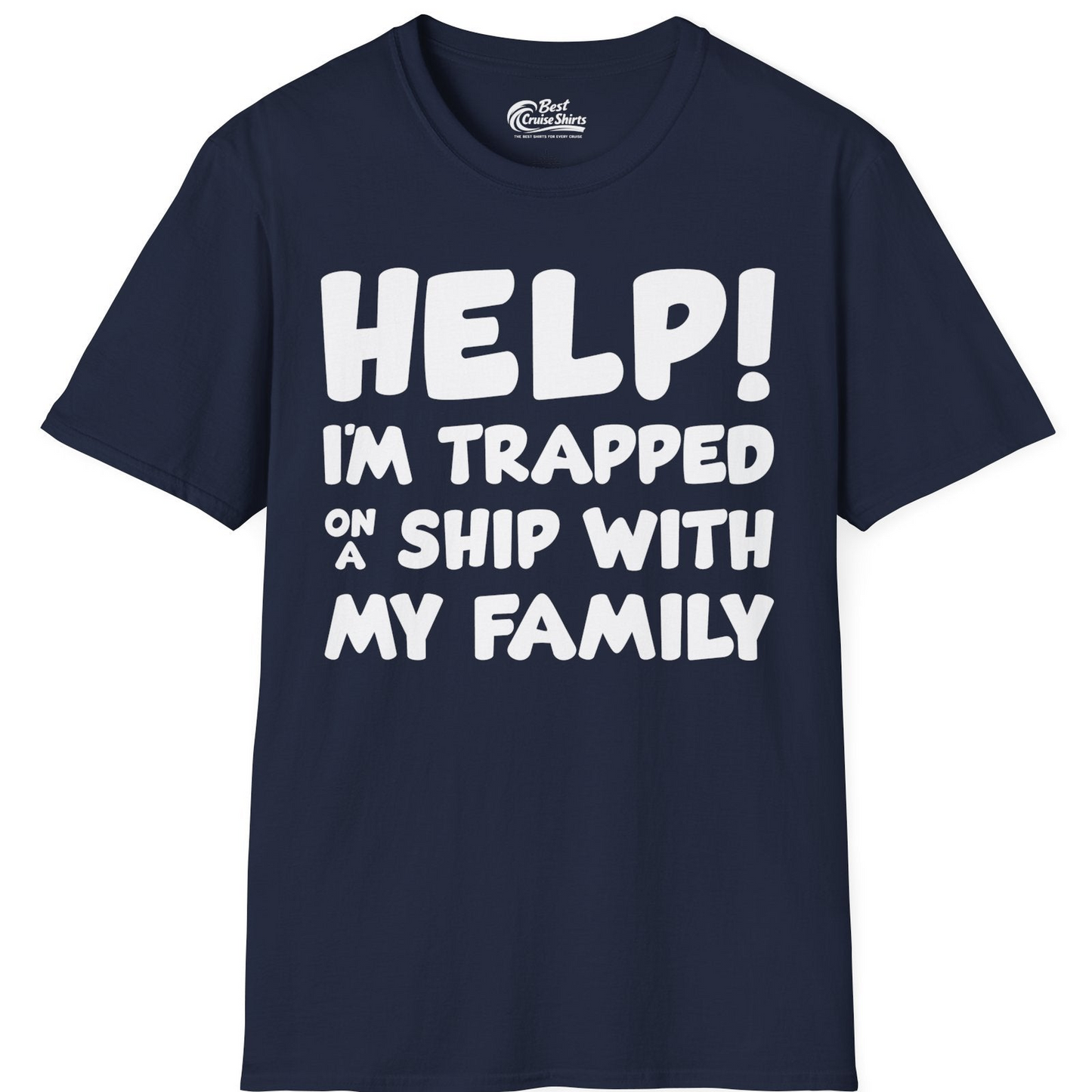 Help I'm Trapped On A Ship With My Family Funny Cruise Shirt — T-Shirt T-Shirt – Best Cruise Shirts
