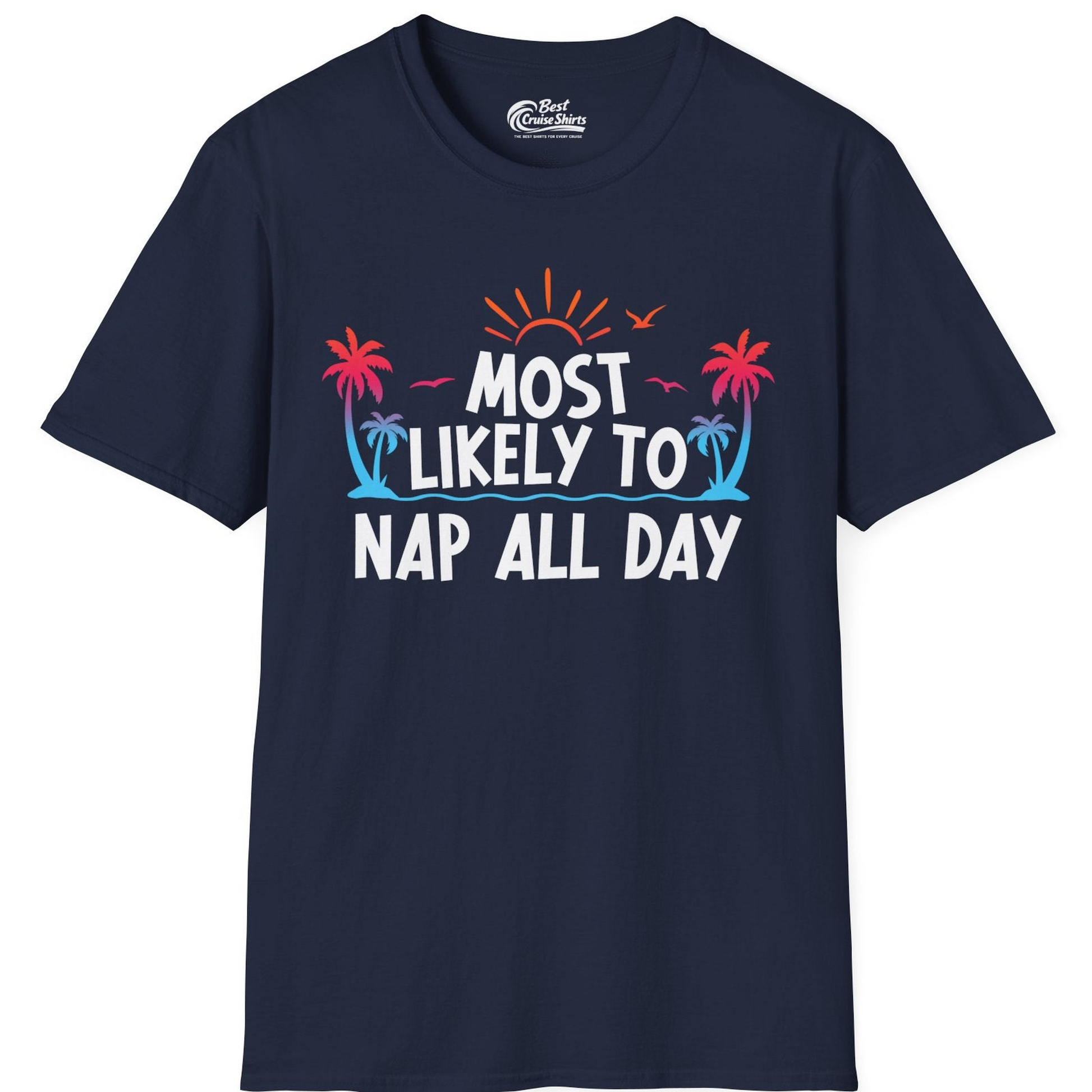Most Likely To Nap All Day Tropical Sunset Palm Trees Shirt — T-Shirt T-Shirt – Best Cruise Shirts