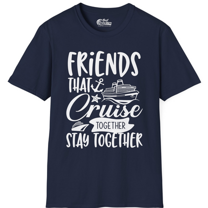 Friends That Cruise Together Stay Together Nautical Group Shirt — T-Shirt T-Shirt – Best Cruise Shirts