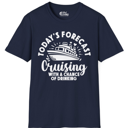 Today's Forecast Cruising With a Chance of Drinking Cruise Shirt — T-Shirt T-Shirt – Best Cruise Shirts