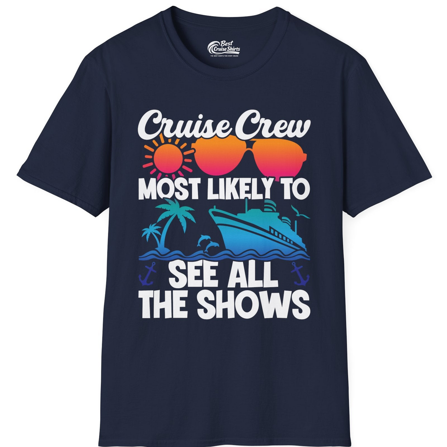 Cruise Crew Most Likely To See All The Shows Tropical Shirt — T-Shirt T-Shirt – Best Cruise Shirts