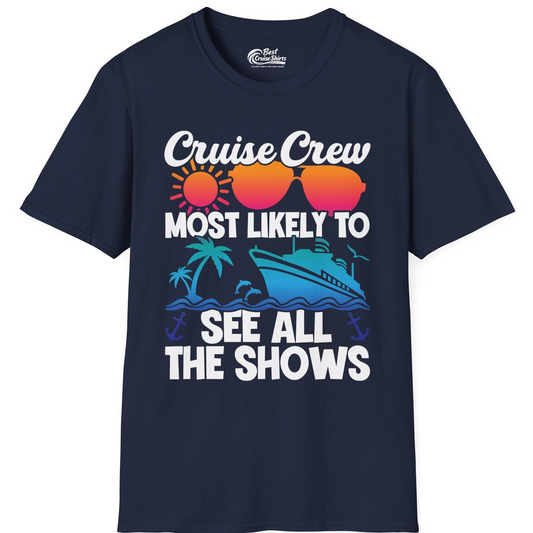 Cruise Crew Most Likely To See All The Shows Tropical Shirt — T-Shirt T-Shirt – Best Cruise Shirts