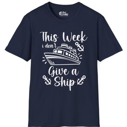 This Week I Don’t Give a Ship T-Shirt – Best Cruise Shirts