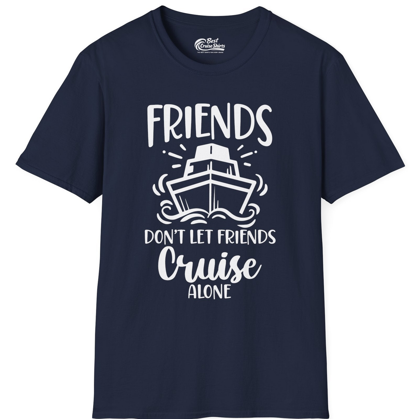 Friends Don’t Let Friends Cruise Alone Shirt T-Shirt – Best Cruise Shirts