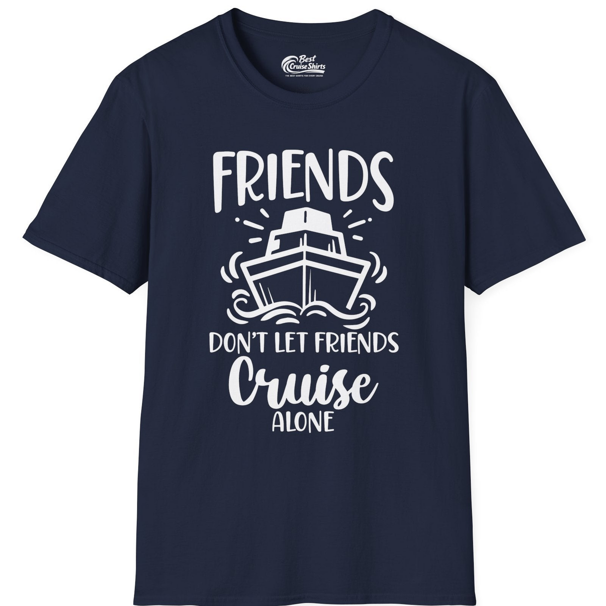 Friends Don’t Let Friends Cruise Alone Shirt T-Shirt – Best Cruise Shirts