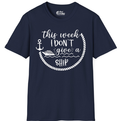 This Week I Don’t Give a Ship Nautical Rope Funny Cruise Shirt — T-Shirt T-Shirt – Best Cruise Shirts