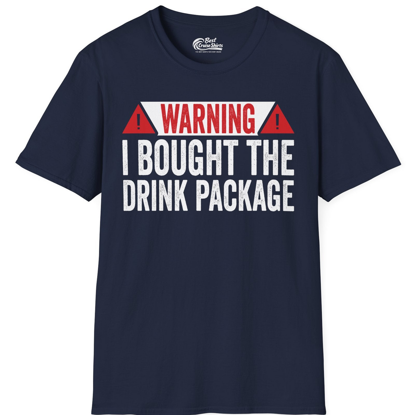 Warning I Bought The Drink Package Funny Cruise Shirt — T-Shirt T-Shirt – Best Cruise Shirts