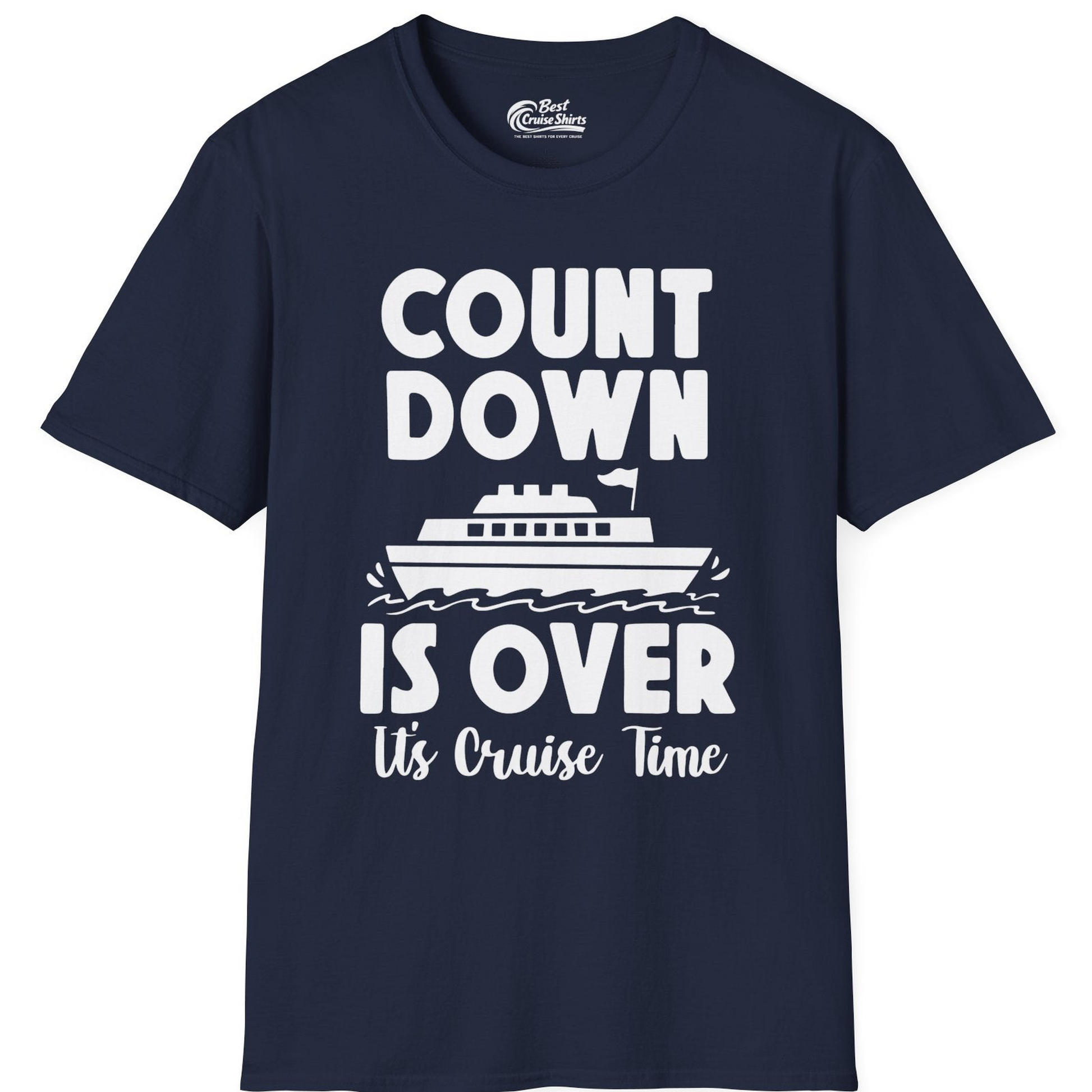 Cruise Countdown Is Over Nautical Ship Its Cruise Time Shirt — T-Shirt T-Shirt – Best Cruise Shirts