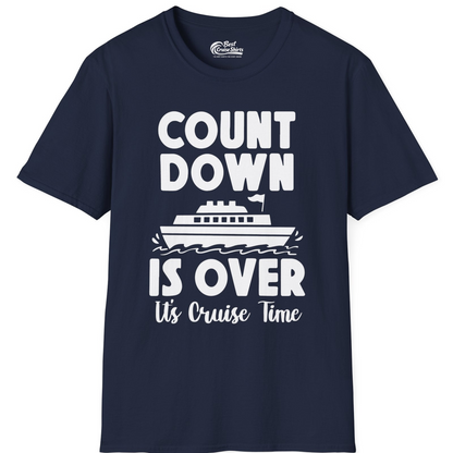 Cruise Countdown Is Over Nautical Ship Its Cruise Time Shirt — T-Shirt T-Shirt – Best Cruise Shirts