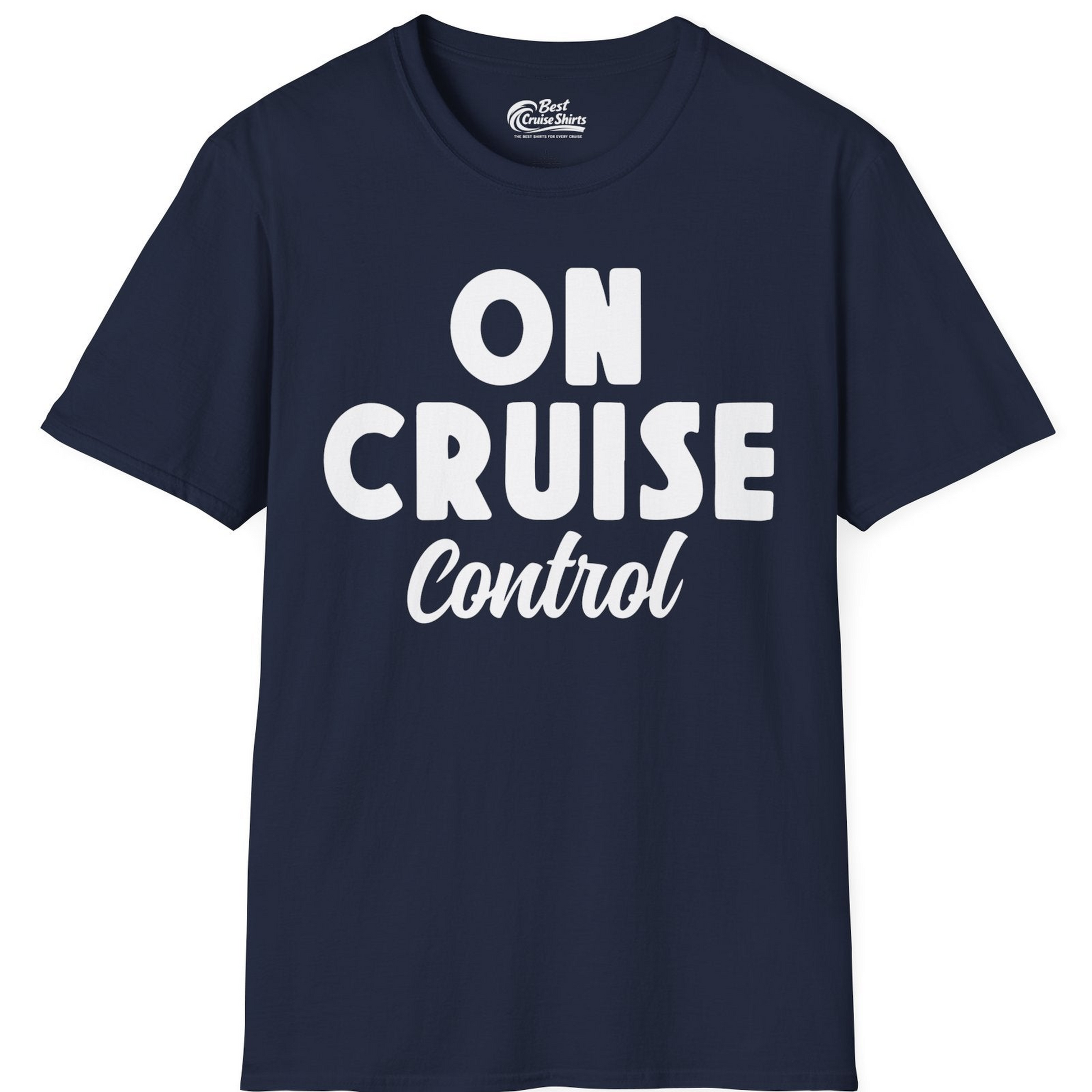 On Cruise Control Bold Fun Cruise Vacation Slogan Shirt — T-Shirt T-Shirt – Best Cruise Shirts
