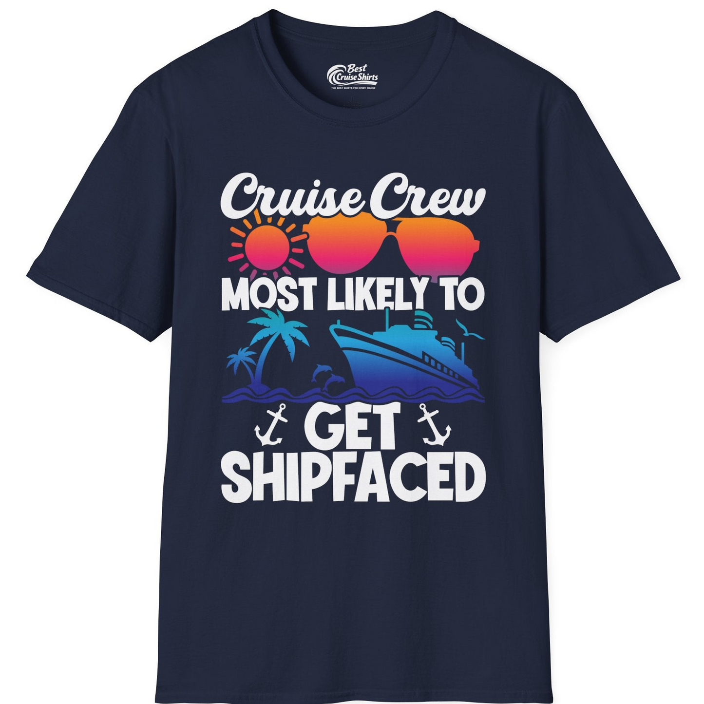 Cruise Crew Most Likely To Get Shipfaced Funny Party Shirt — T-Shirt T-Shirt – Best Cruise Shirts