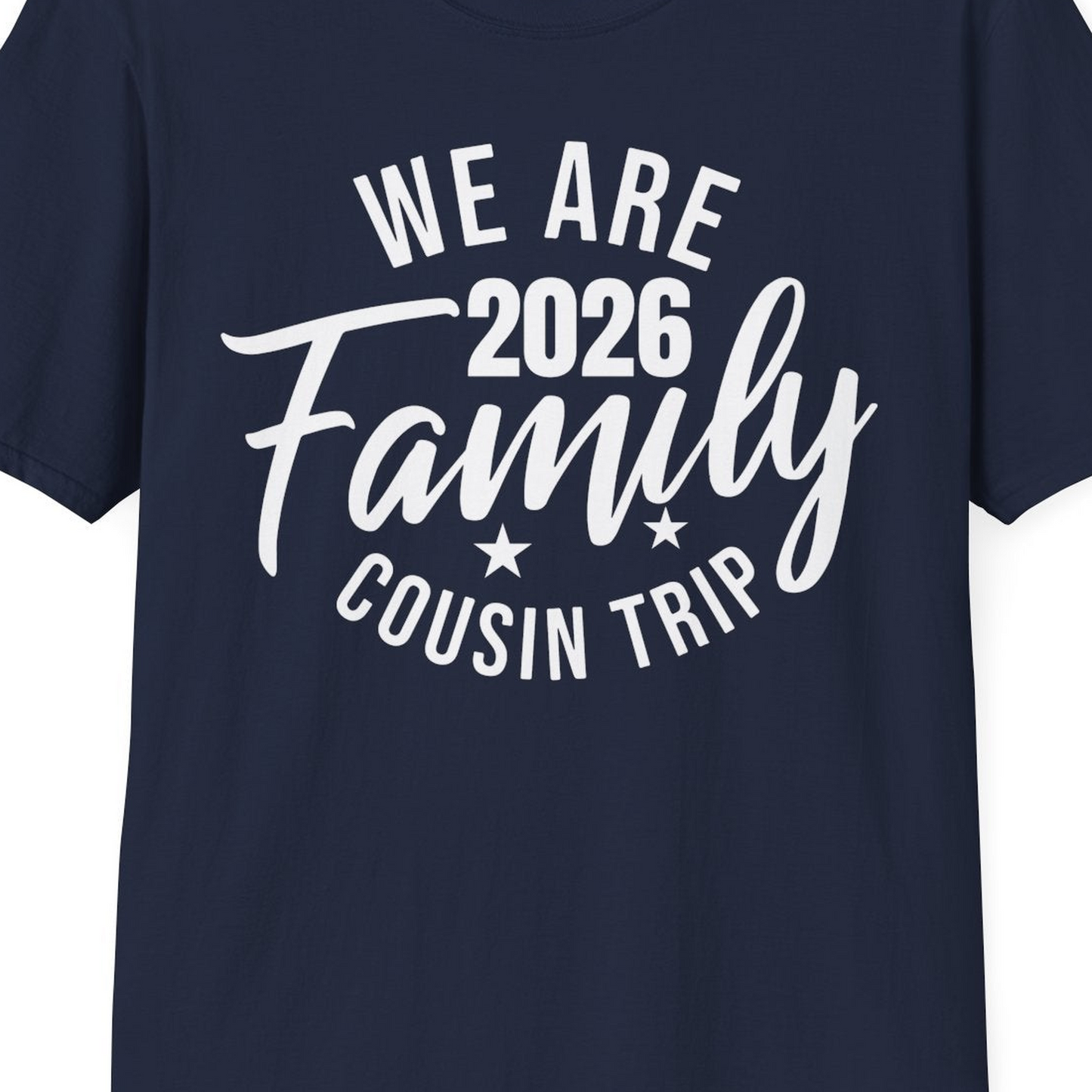 We Are Family 2026 Cousin Trip Reunion Group Shirt — T-Shirt T-Shirt – Best Cruise Shirts Close Up