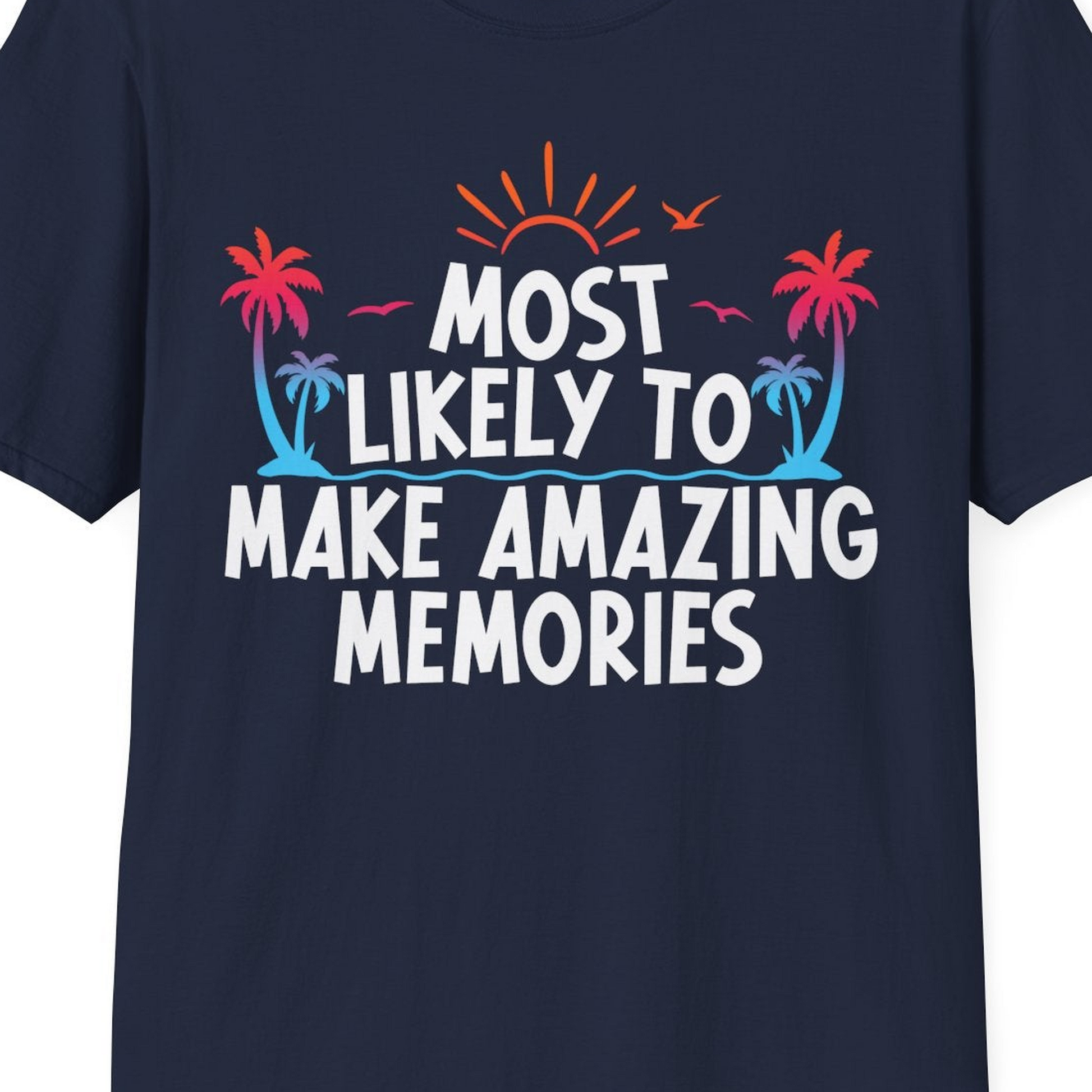 Most Likely To Make Amazing Memories Tropical Beach Trip Shirt — T-Shirt T-Shirt – Best Cruise Shirts Close Up