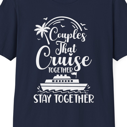 Couples That Cruise Together Stay Together Romantic Cruise Shirt — T-Shirt T-Shirt – Best Cruise Shirts Close Up