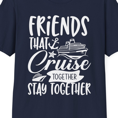 Friends That Cruise Together Stay Together Nautical Group Shirt — T-Shirt T-Shirt – Best Cruise Shirts Close Up