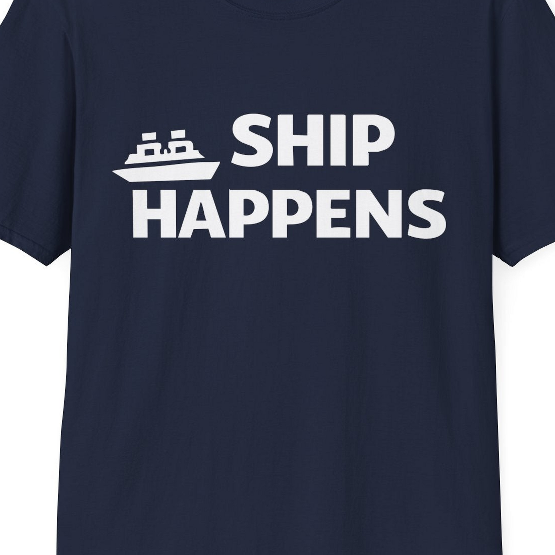 Ship Happens Funny Cruise Shirt With Bold Graphic Ship Pun Design — T-Shirt T-Shirt – Best Cruise Shirts Close Up