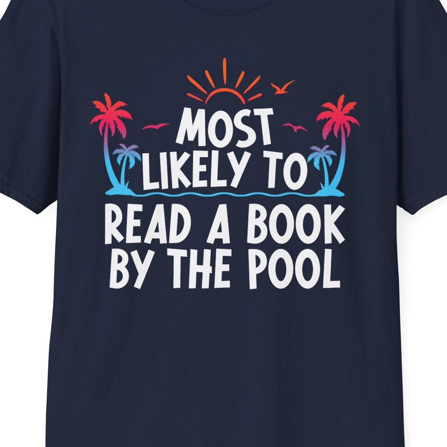 Most Likely To Read A Book By The Pool Tropical Summer Shirt — T-Shirt T-Shirt – Best Cruise Shirts Close Up