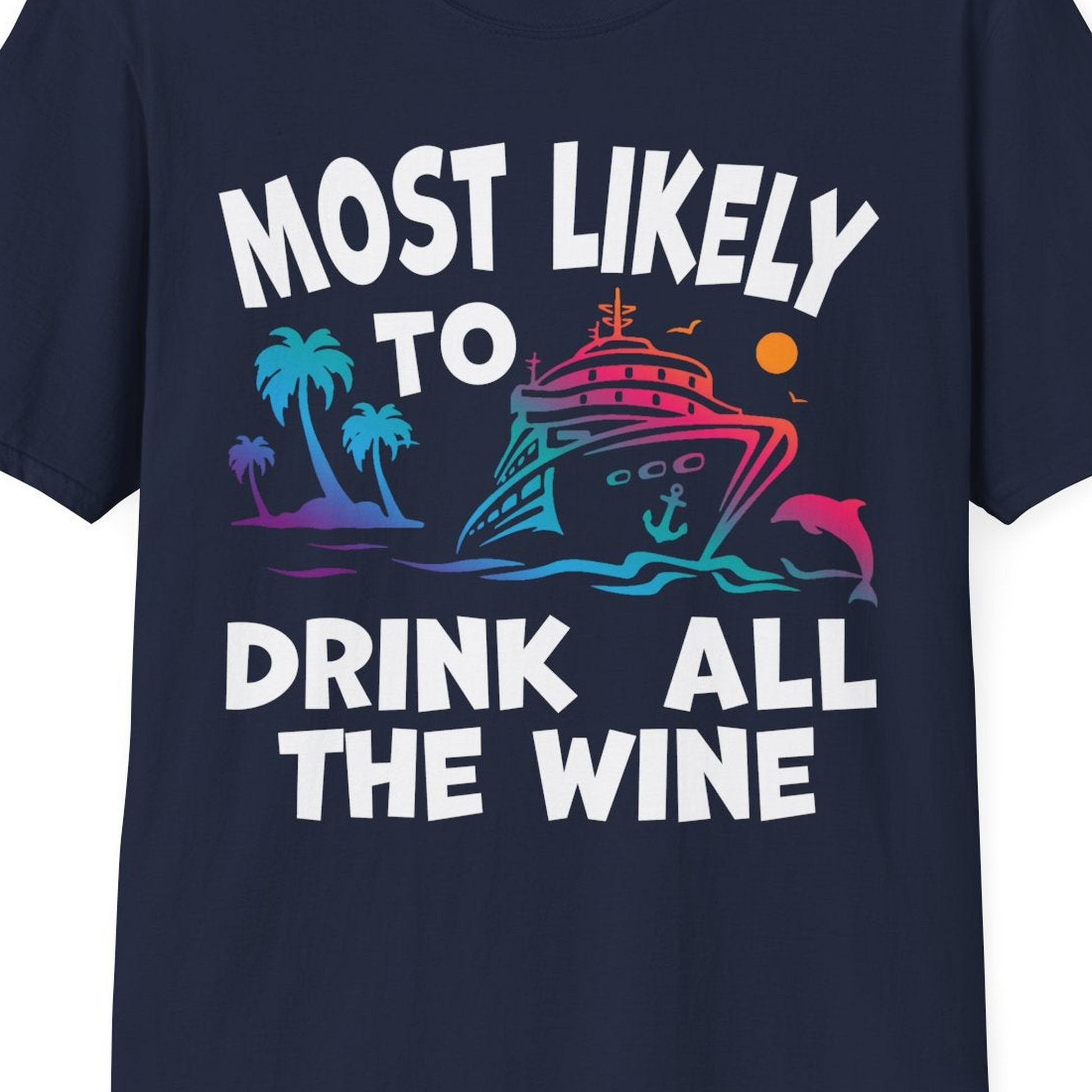 Most Likely To Drink All The Wine Cruise Shirt Bold Tropical — T-Shirt T-Shirt – Best Cruise Shirts Close Up