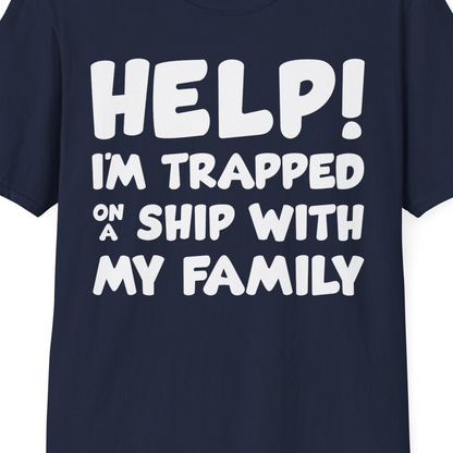 Help I'm Trapped On A Ship With My Family Funny Cruise Shirt — T-Shirt T-Shirt – Best Cruise Shirts Close Up