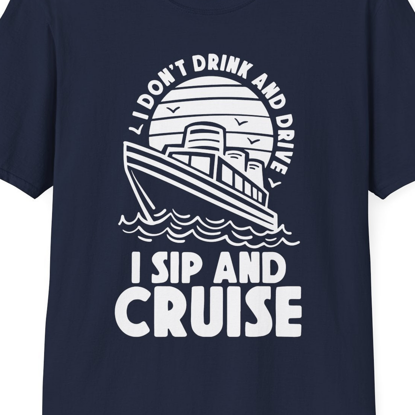 I Sip and Cruise Funny Cruise Drinking Shirt with Ship Illustration — T-Shirt T-Shirt – Best Cruise Shirts Close Up