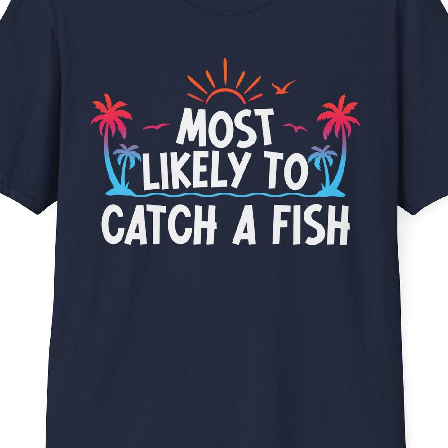 Most Likely To Catch A Fish Tropical Retro Sunset Fishing Shirt — T-Shirt T-Shirt – Best Cruise Shirts Close Up