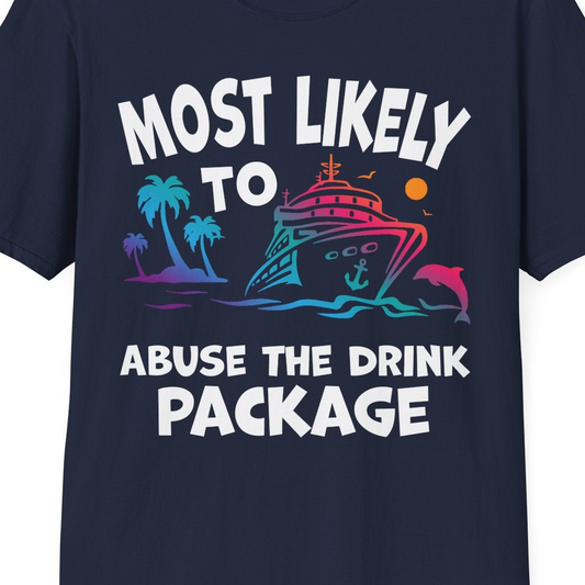 Most Likely To Abuse The Drink Package Funny Tropical Cruise Shirt — T-Shirt T-Shirt – Best Cruise Shirts Close Up