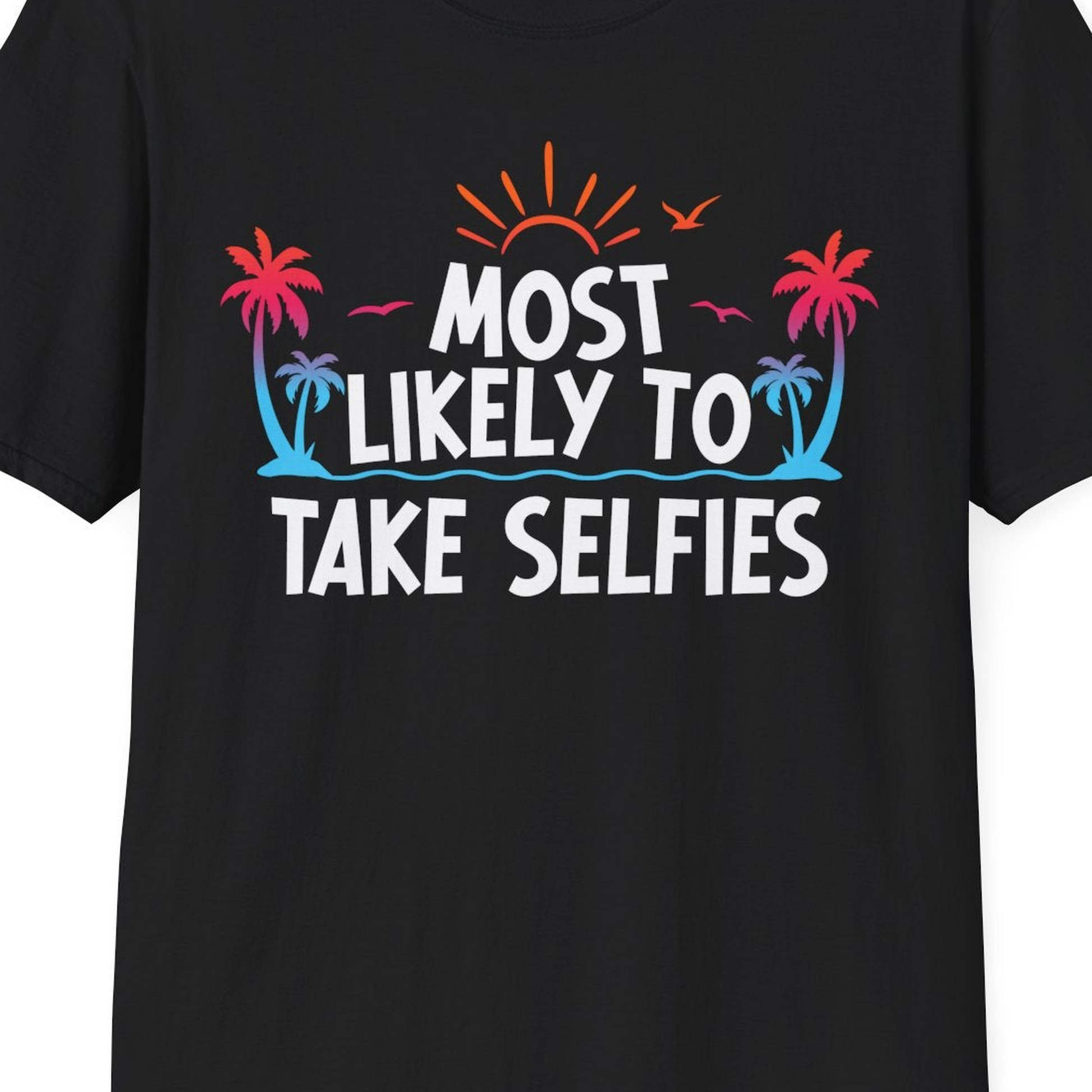 Most Likely to Take Selfies Tropical Sunset Palm Trees Shirt — T-Shirt T-Shirt – Best Cruise Shirts Close Up