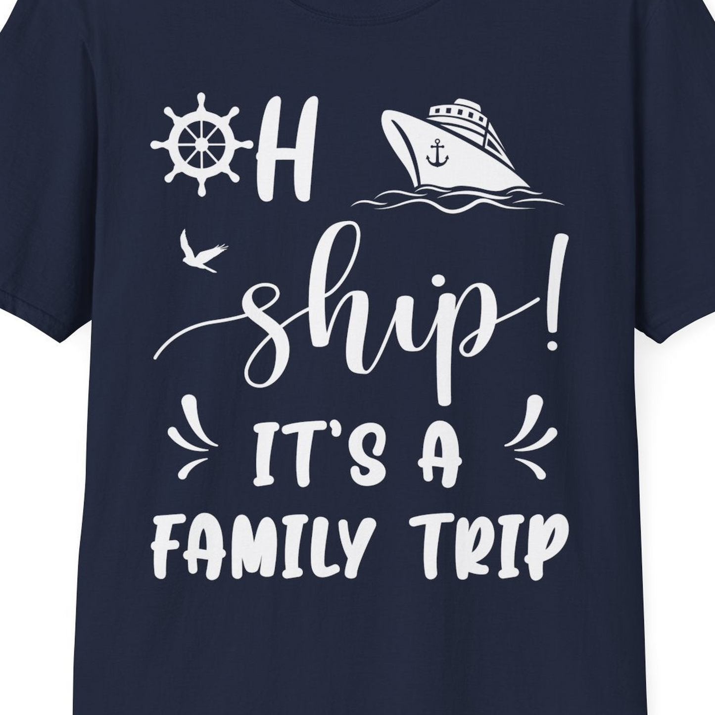 Oh Ship It's A Family Trip T-Shirt – Best Cruise Shirts Close Up