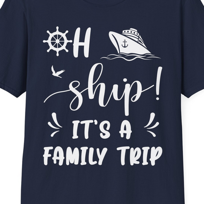 Oh Ship It's A Family Trip T-Shirt – Best Cruise Shirts Close Up