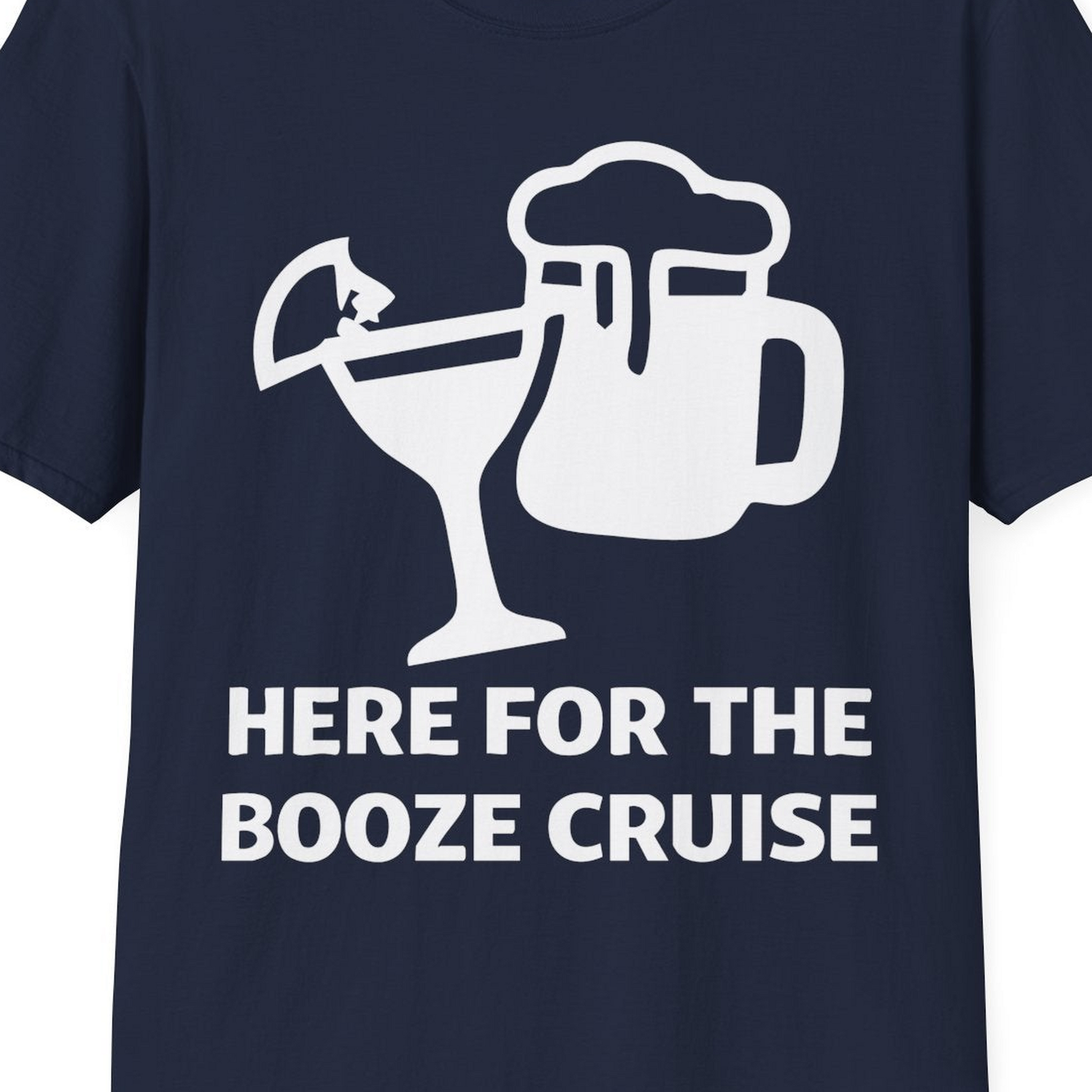 Here For The Booze Cruise Funny Drinking Team Party Shirt — T-Shirt T-Shirt – Best Cruise Shirts Close Up