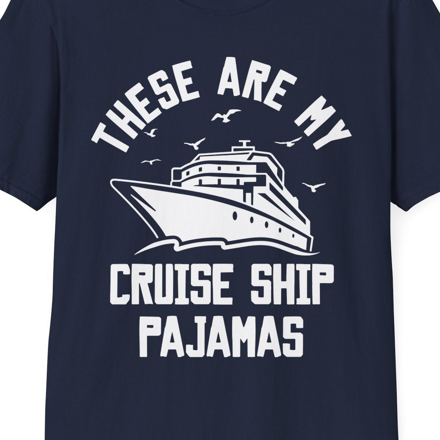 These Are My Cruise Ship Pajamas Funny Nautical Cruise Shirt — T-Shirt T-Shirt – Best Cruise Shirts Close Up