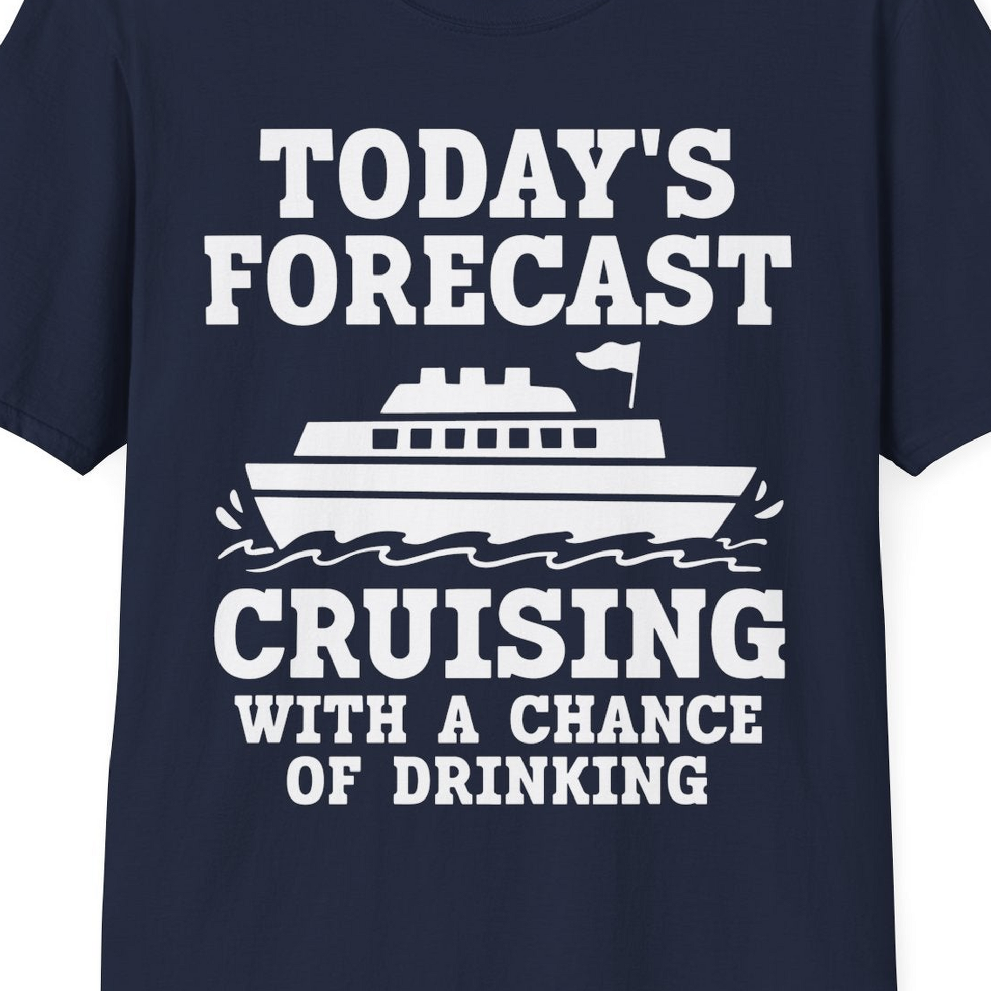 Today's Forecast Cruising With a Chance of Drinking Cruise Shirt — T-Shirt T-Shirt – Best Cruise Shirts Close Up