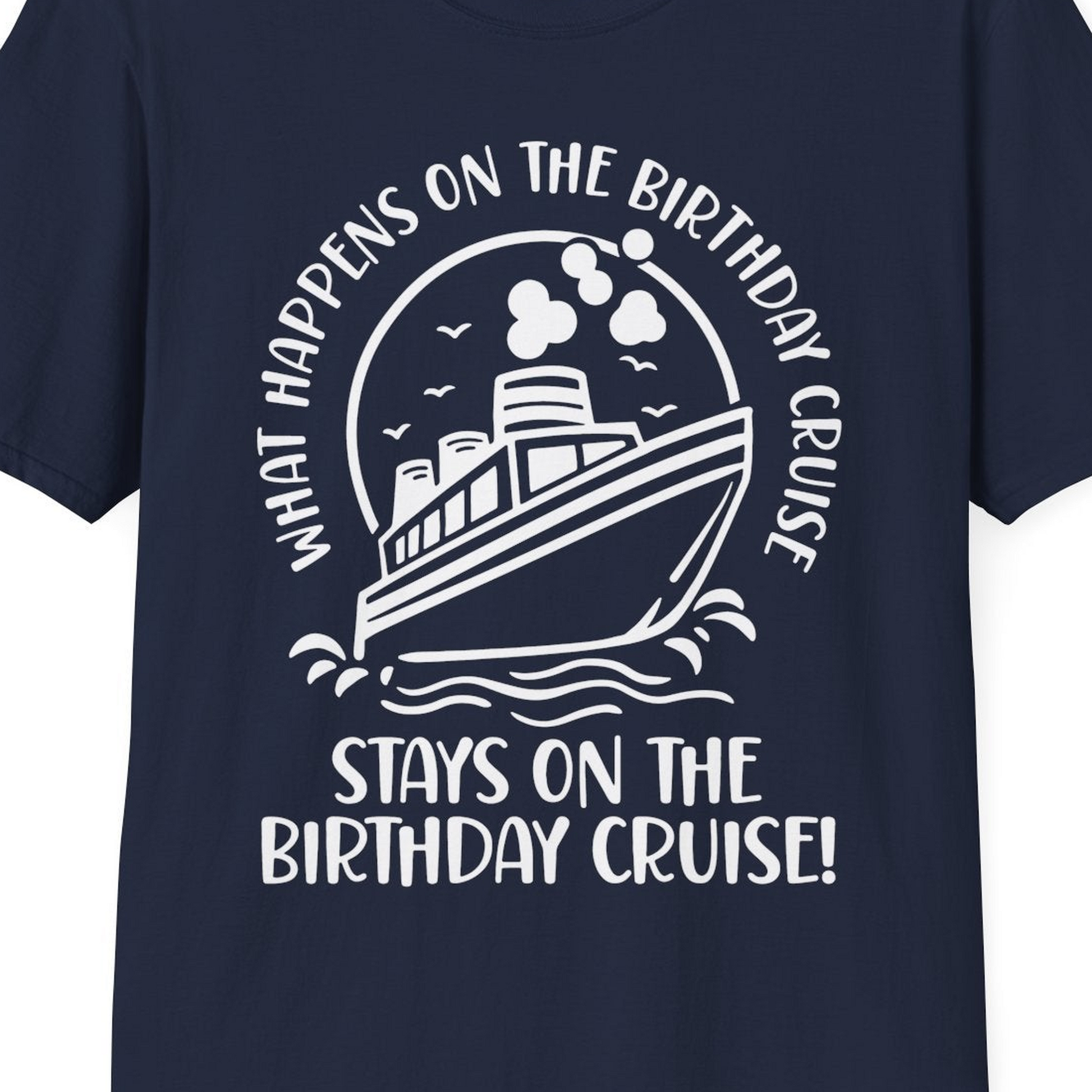 What Happens On The Birthday Cruise Stays On The Birthday Cruise Shirt — T-Shirt T-Shirt – Best Cruise Shirts Close Up