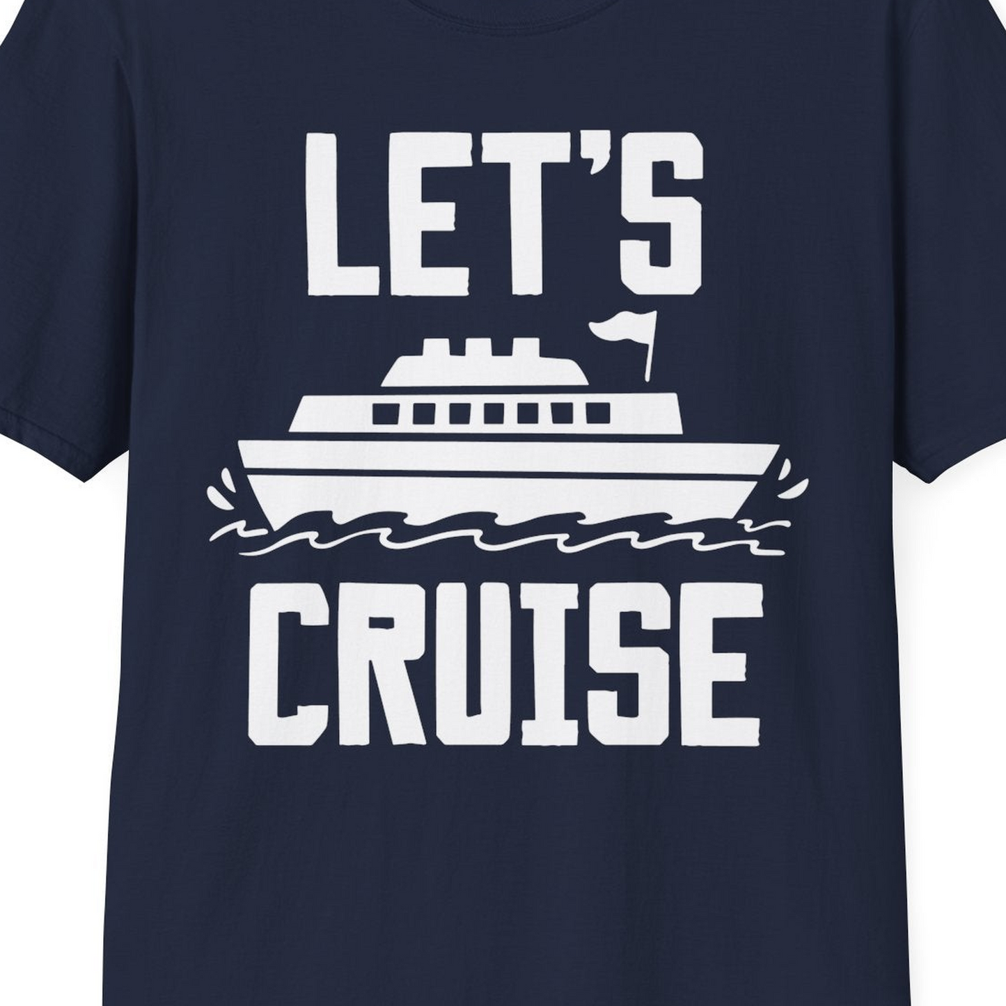 Let's Cruise Bold Nautical Cruise Ship Shirt for Vacation Travelers — T-Shirt T-Shirt – Best Cruise Shirts Close Up
