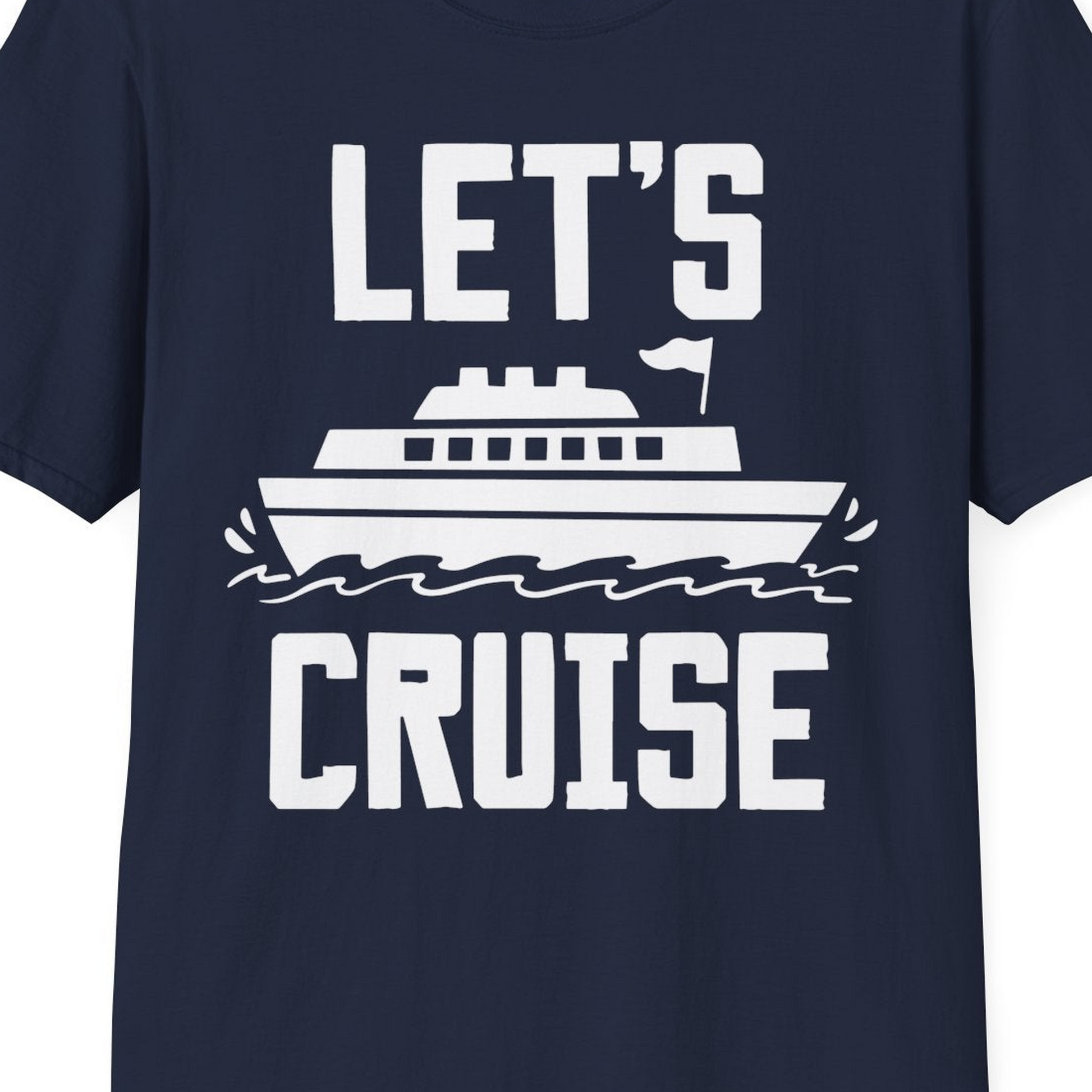Let's Cruise Bold Nautical Cruise Ship Shirt for Vacation Travelers — T-Shirt T-Shirt – Best Cruise Shirts Close Up