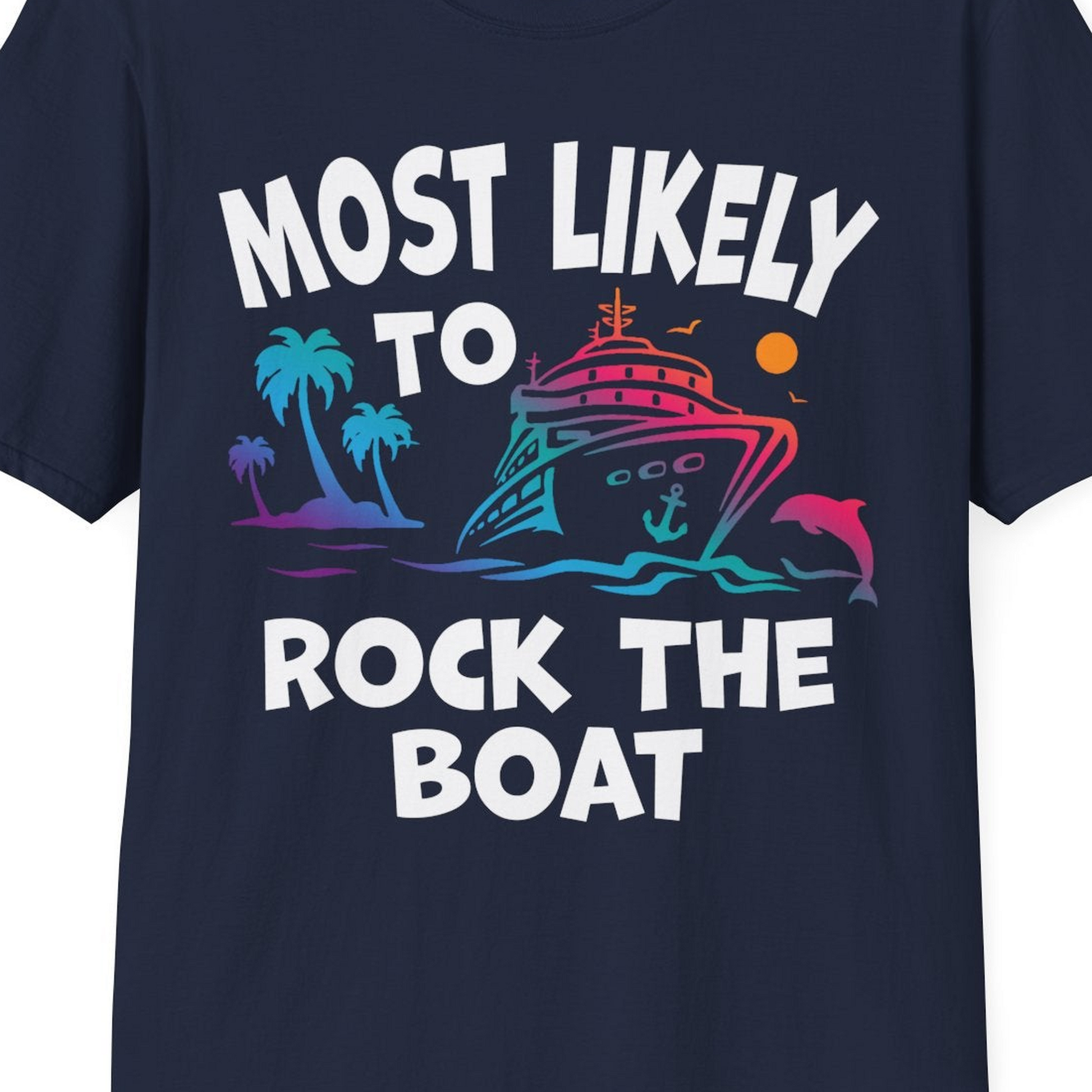 Most Likely to Rock the Boat Cruise Shirt Tropical Sunset Graphic — T-Shirt T-Shirt – Best Cruise Shirts Close Up