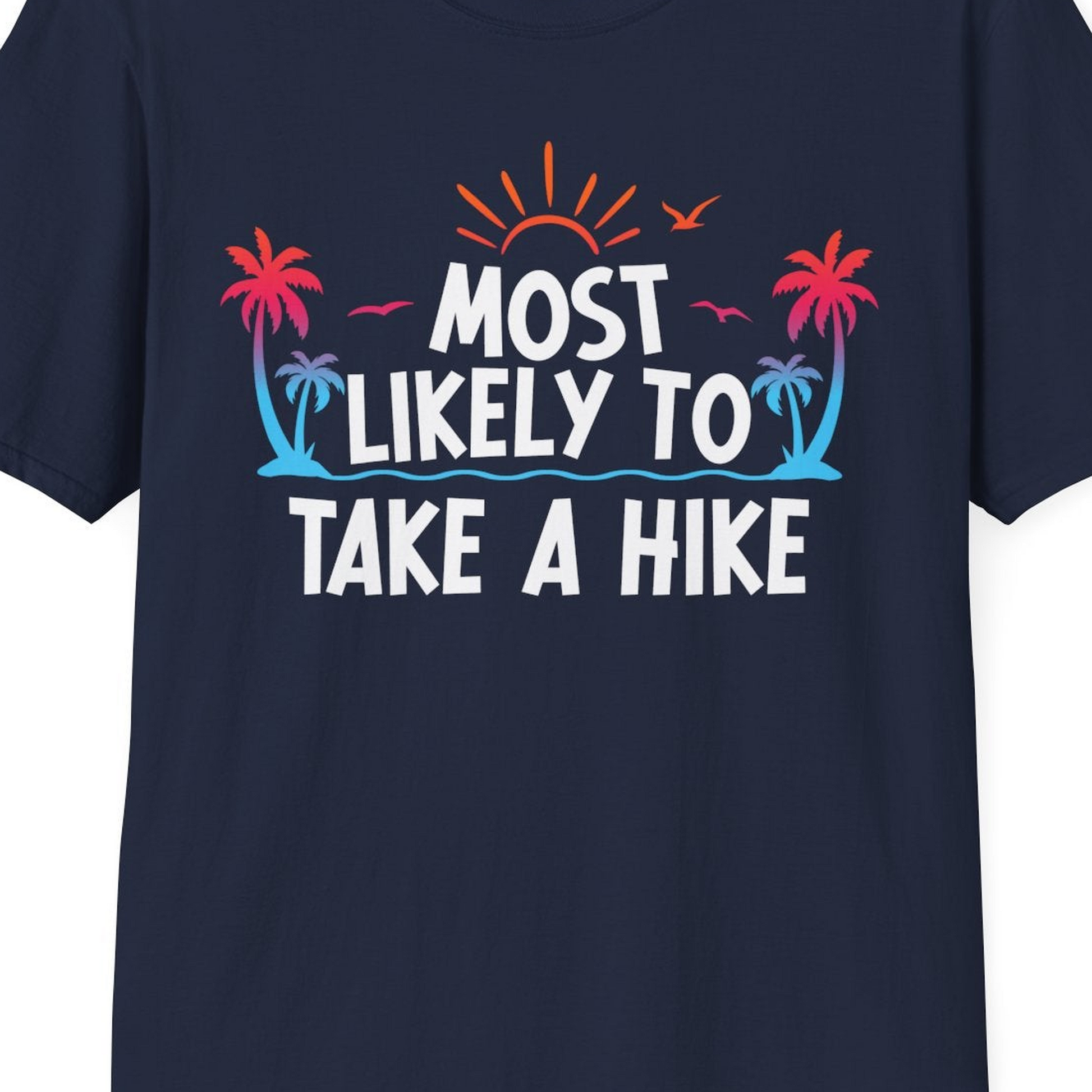 Most Likely To Take A Hike Tropical Palm Trees Sunrise Hiking Shirt — T-Shirt T-Shirt – Best Cruise Shirts Close Up