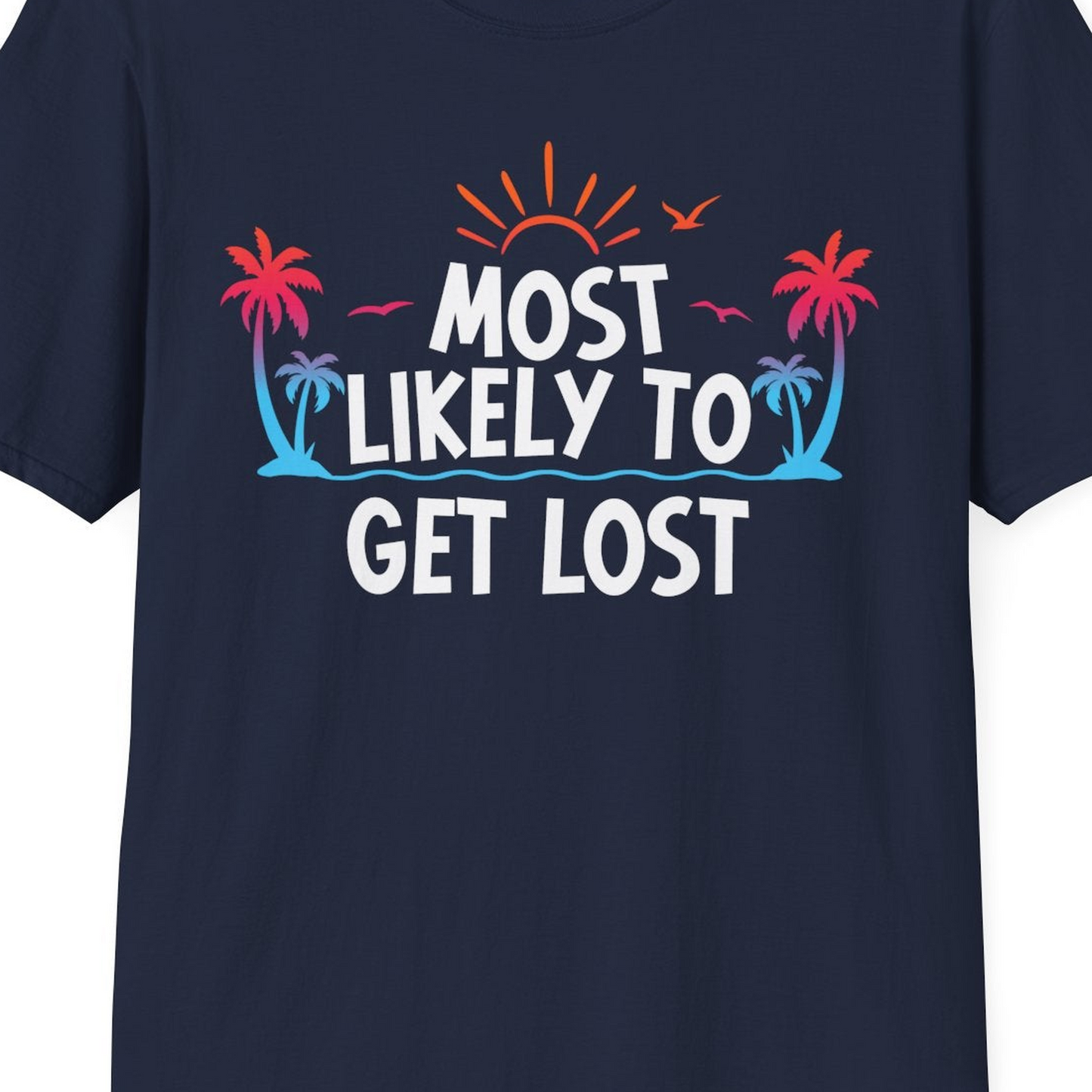 Most Likely To Get Lost Shirt T-Shirt – Best Cruise Shirts Close Up
