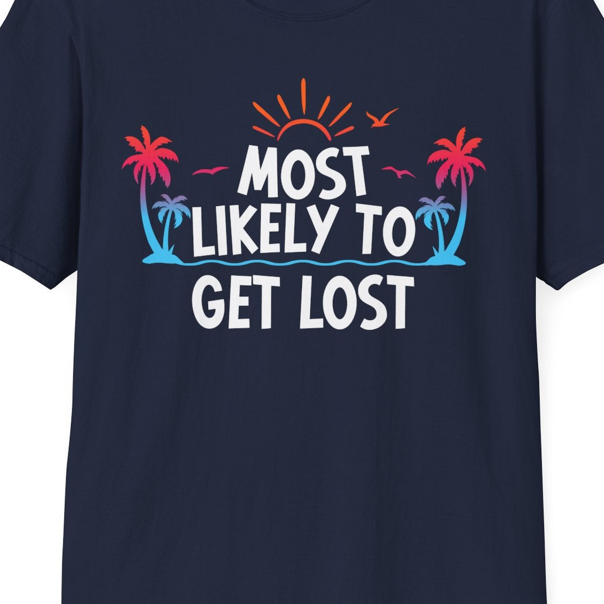 Most Likely To Get Lost Shirt T-Shirt – Best Cruise Shirts Close Up