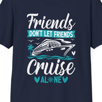 Friends Don’t Let Friends Cruise Alone Nautical Group Cruise Shirt — T-Shirt T-Shirt – Best Cruise Shirts Close Up
