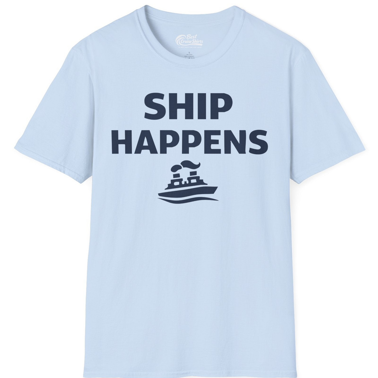 Ship Happens Shirt T-Shirt – Light Blue – Best Cruise Shirts