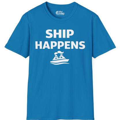 Ship Happens Shirt T-Shirt – Sapphire – Best Cruise Shirts