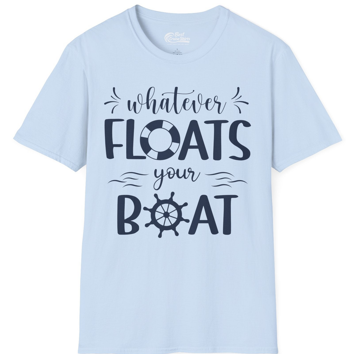 Whatever Floats Your Boat Nautical Humor Shirt With Whimsical Typography — T-Shirt T-Shirt – Light Blue – Best Cruise Shirts