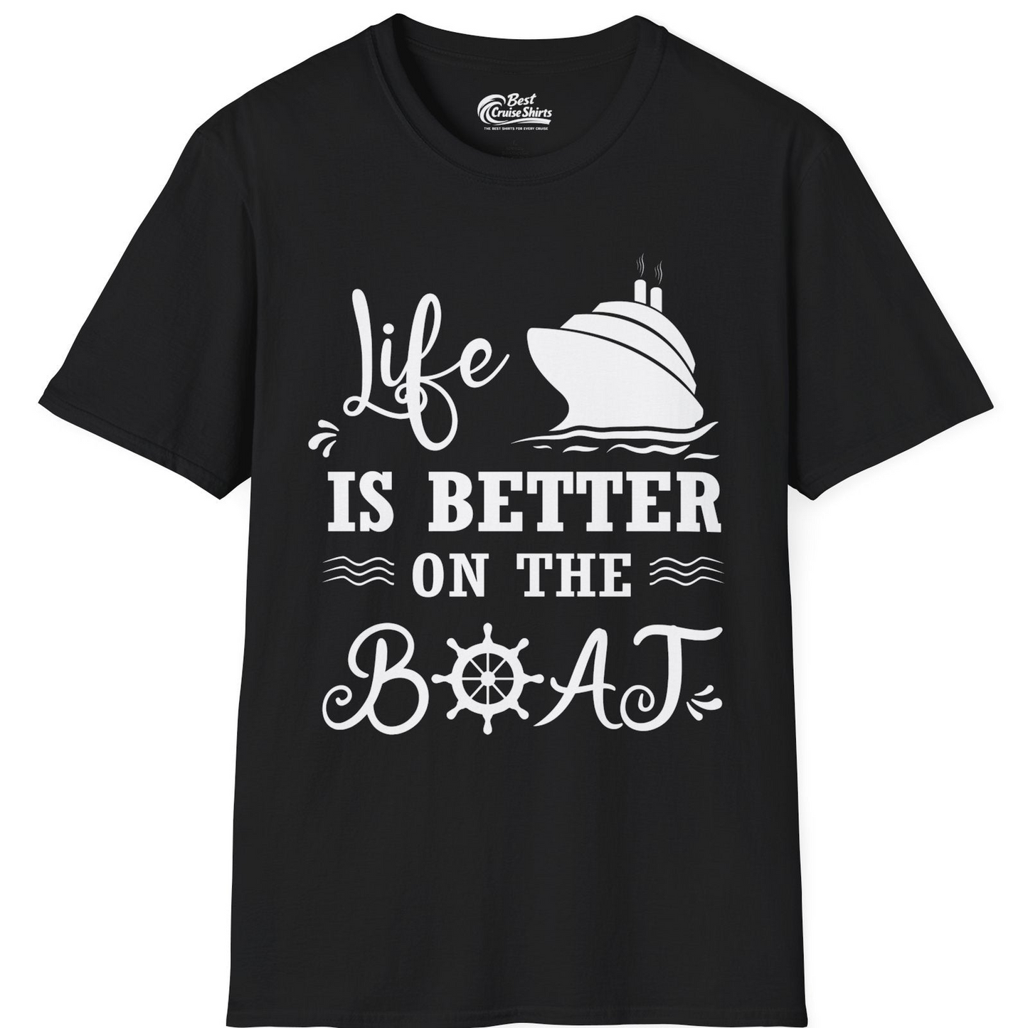 Life Is Better On The Boat Nautical Cruise Ship Shirt — T-Shirt T-Shirt – Black – Best Cruise Shirts
